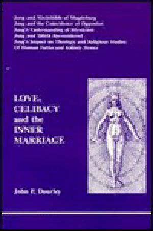 [Studies in Jungian Psychology by Jungian Analysts 29] • Love, Celibacy and the Inner Marriage